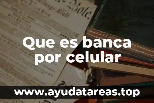 Que es banca por celular