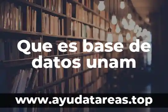 Que significa datos o que es 3 Que es base de datos unam
