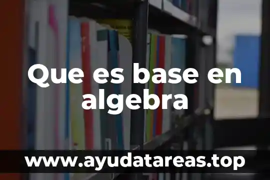 Que es una base compuesto quimico 5 Que es base en algebra