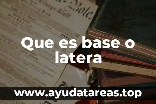 Que es base o latera