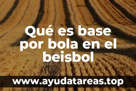 Qué es base por bola en el beisbol