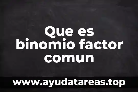 Qué es un apodo común 3 Que es binomio factor comun
