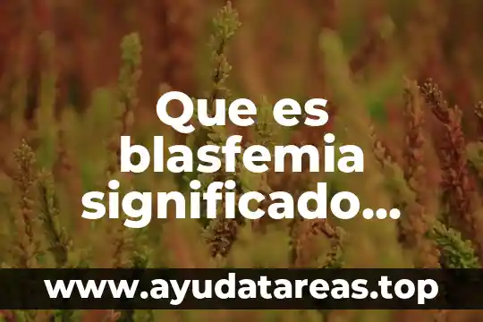 Que es un concepto etimologico 3 Que es blasfemia significado etimologico