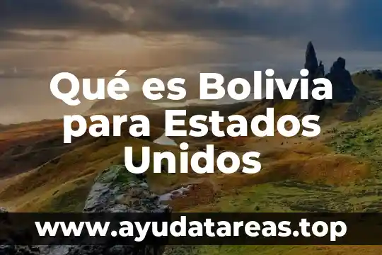 Que es el surgimiento de los estados modernos 3 Qué es Bolivia para Estados Unidos