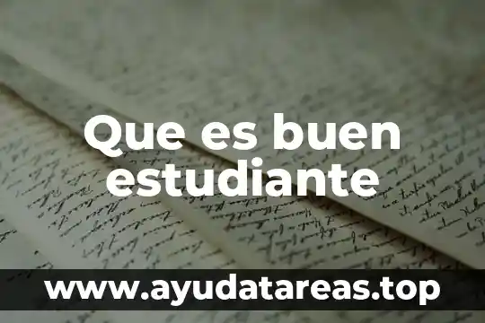 Que es buen estudiante