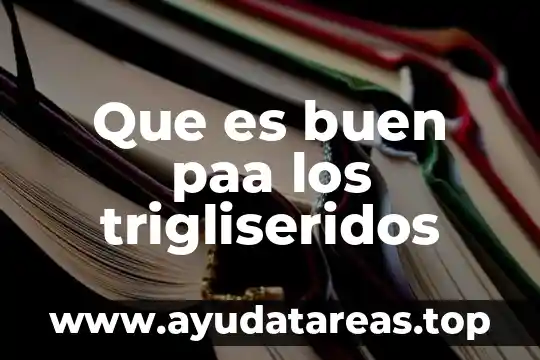 Que es buen paa los trigliseridos