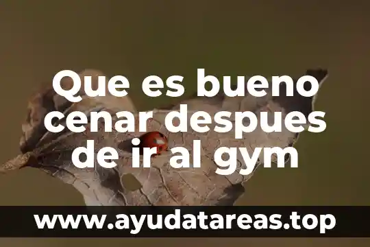 Que es bueno cenar despues de ir al gym