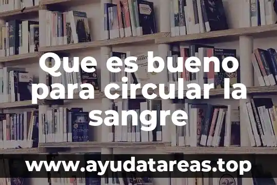 Que es la sangre mezcla compuesto o elemento 7 Que es bueno para circular la sangre