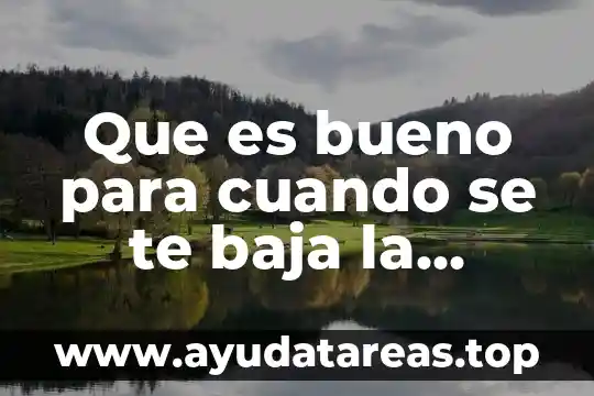 Que es bueno para cuando se te baja la presion