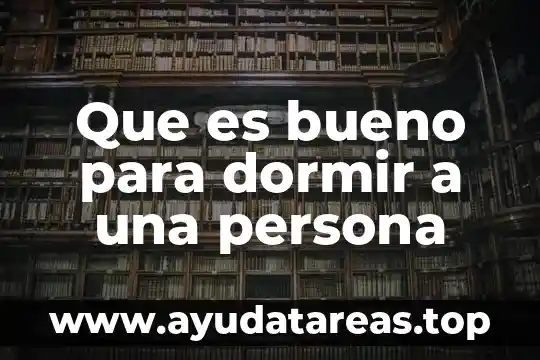 Que es bueno para dormir a una persona