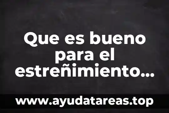 Que es bueno para las arañas vasculares 5 Que es bueno para el estreñimiento esta