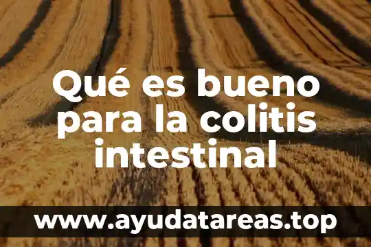 Qué es bueno para la colitis intestinal