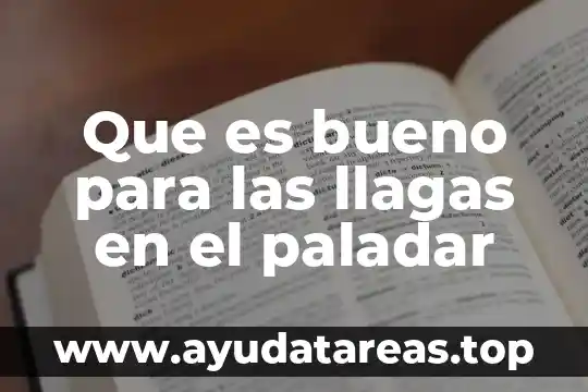 Que es bueno para las llagas en el paladar