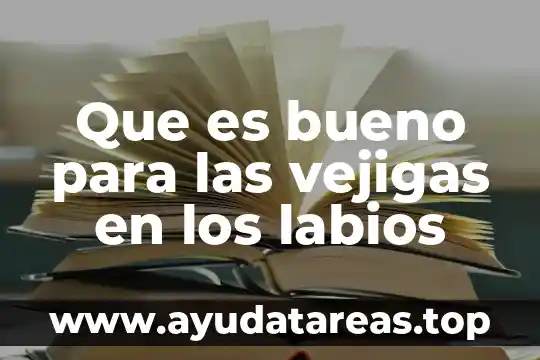 Que es bueno para el insomnio en los niños 5 Que es bueno para las vejigas en los labios