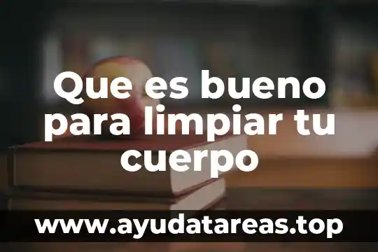 Que es bueno del zorrillo para limpiar la sangre humana 4 Que es bueno para limpiar tu cuerpo
