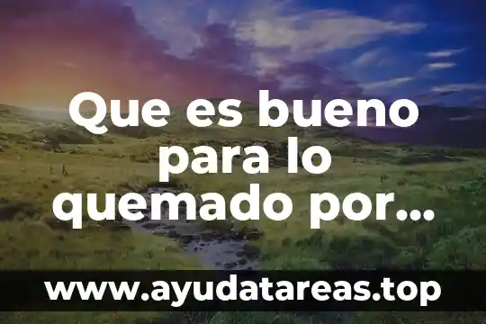 Que es bueno para el dolor de pies piez 4 Que es bueno para lo quemado por el sol