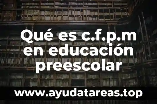 Que es la integracion funcional en un preescolar 8 Qué es c.f.p.m en educación preescolar