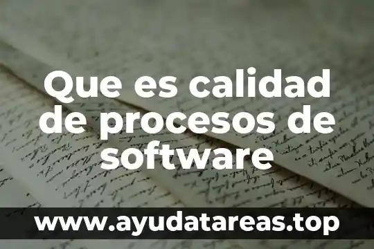 Calidad del agua potable que es 3 Que es calidad de procesos de software