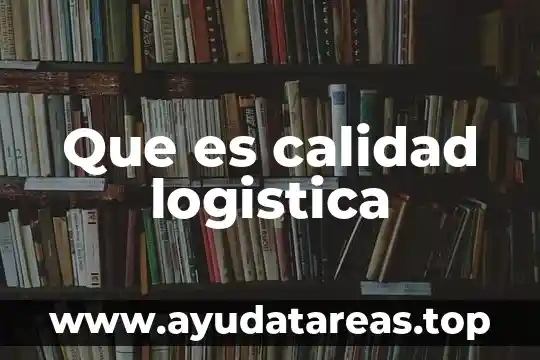 Que es calidad logistica