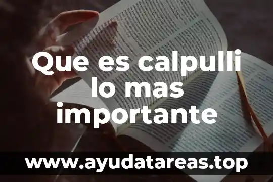 Por que es importante plantar un arbol en la actualidad 3 Que es calpulli lo mas importante