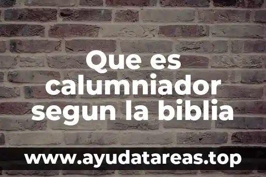 Que es la esencia en la biblia 5 Que es calumniador segun la biblia
