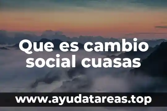 Que es tipos de cambio social 4 Que es cambio social cuasas