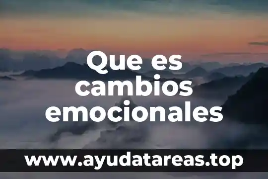 Que es cambios emocionales