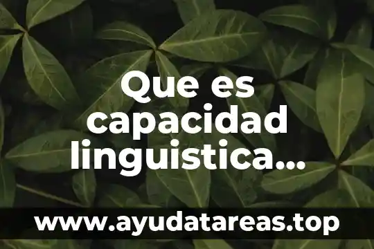 Que es idea y caracteristicas linguistica 8 Que es capacidad linguistica segun flower