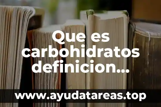 Que es carbohidratos definicion corta