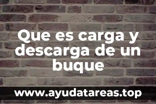 Que es carga y descarga de un buque