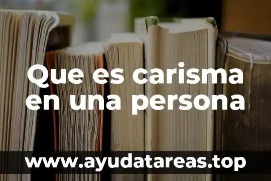 Que es privar de la libertad a una persona 5 Que es carisma en una persona