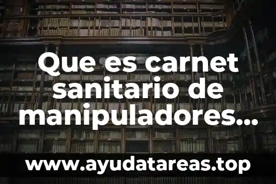 Que es el registro sanitario de una empresa 7 Que es carnet sanitario de manipuladores de alimentos