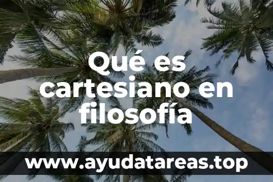 Qué es cartesiano en filosofía