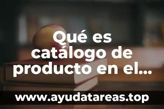 Que es el nombre del sitio web ejemplos 3 Qué es catálogo de producto en el sitio web