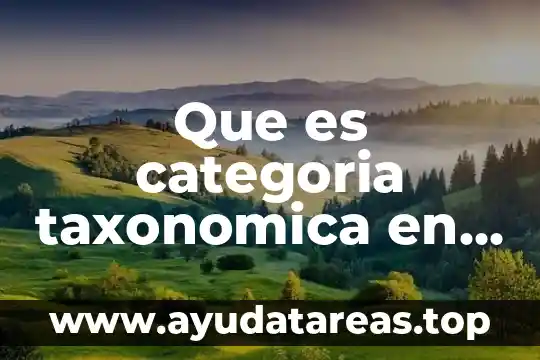 Qué es la lógica y razonamiento 8 Que es categoria taxonomica en biologia
