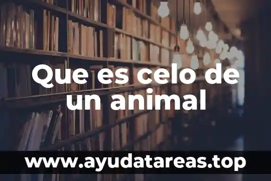 Que es la posta animal 6 Que es celo de un animal