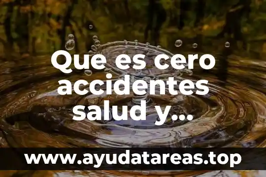 Que es cero accidentes salud y seguridad