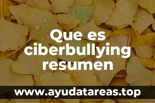 Que es ciberbullying resumen