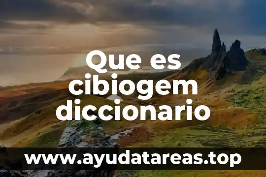 Que es cibiogem diccionario