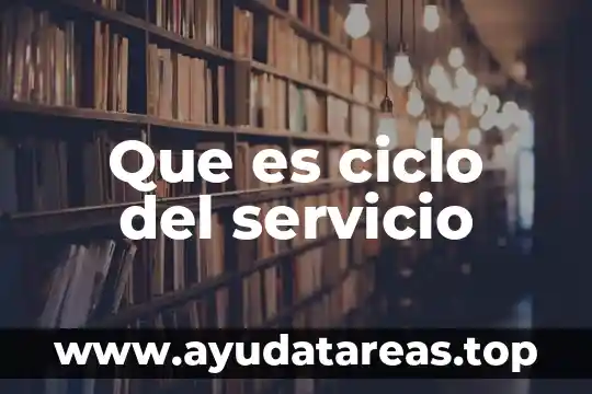 Que es el ciclo hidrológico o del agua 6 Que es ciclo del servicio
