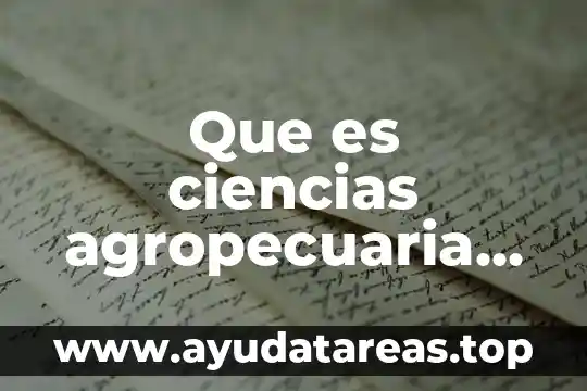 Que es ciencias agropecuaria avanzada