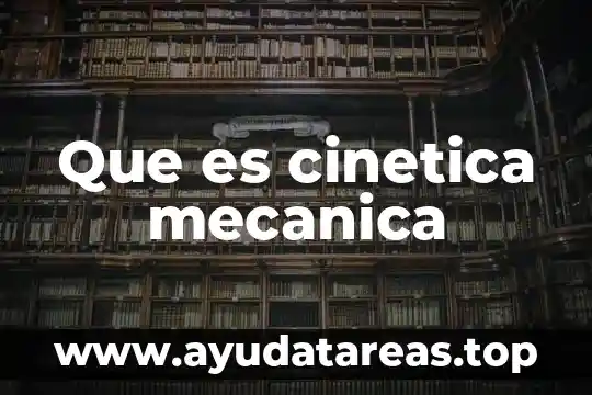 Que es cinetica mecanica