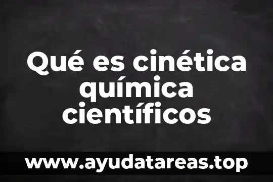 En quimica que es fuego 8 Qué es cinética química científicos