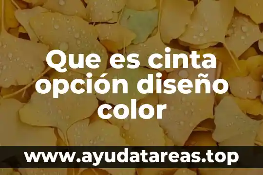 Que es una ficha de diseño 6 Que es cinta opción diseño color