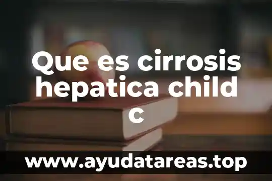 Que es cirrosis hepatica child c