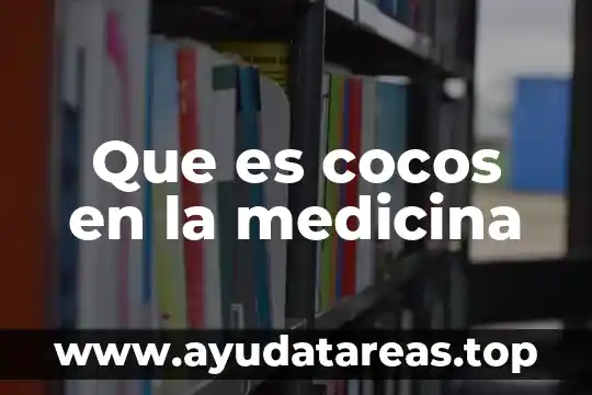 Que es medicina familiar adulto 4 Que es cocos en la medicina