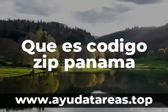 Que es extranjeros zip code de mexico 5 Que es codigo zip panama