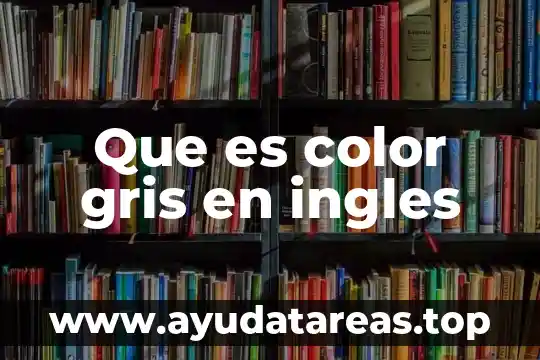 Que es lice en ingles 6 Que es color gris en ingles