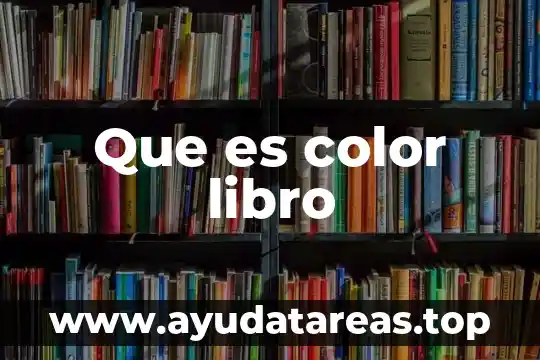 Que es tema de investigasion de un libro 6 Que es color libro