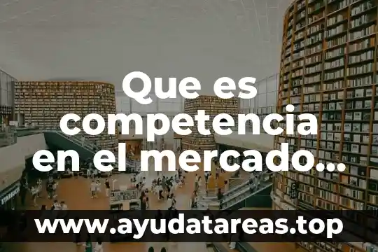 Que es competencia en el mercado indirecta